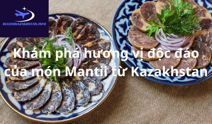 Khám phá hương vị độc đáo của món Mantii từ Kazakhstan